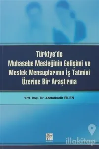 Türkiye'de Muhasebe Mesleğinin Gelişimi ve Meslek Mensuplarının İş Tatmini Üzerine Bir Araştırma