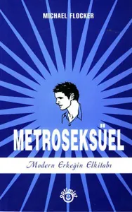 Metroseksüel-Modern Erkeğin El Kitabı Metroseksüel-Modern Erkeğin El Kitabı