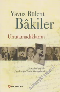 Unutamadıklarım: Hatıralar Işığında Cumhuriyet Tarihi Okumaları 1 -