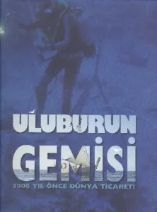 Uluburun Gemisi 300 Yıl Önce Dünya Ticareti