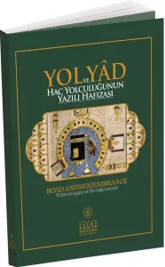 Yol ve Yad Hac Yolculuğunun Yazılı Hafızası - Road and Remembrance Written Legacy Hajj Journey