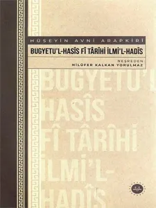 Bugyetu’l-Hasis Fi Tarihi İlmi’l-Hadis;( Hüseyin Avni Arapkiri)