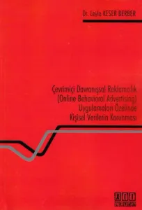 Çevrimiçi Davranışsal Reklamcılık (Online Behavioral Advertising) Uygulamaları Özelinde Kişisel Verilerin Korunması