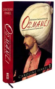 Rüyadan İmparatorluğa Osmanlı; Osmanlı İmparatorluğu'nun Öyküsü 1300-1923