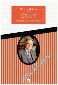 Göğe Giden Kervanlar: Mevlânâdan Deyişler -