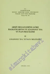 Arşiv Belgelerine Göre Balkanlar'da ve Anadolu'da Yunan Mezalimi 2: Anadolu'da Yunan Mezalimi -
