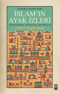 İslam'ın Ayak İzleri - Yeniçağlar Anadolu'sunda