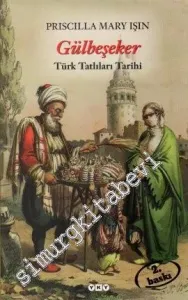 Gülbeşeker: Türk Tatlıları Tarihi  -         2025