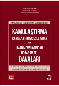 Kamulaştırma Kamulaştırmasız El Atma ve İmar Mevzuatından Doğan Bedel Davaları