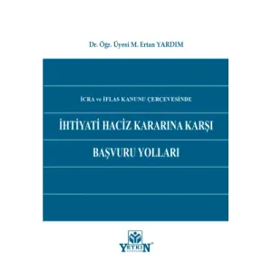 İhtiyati Haciz Kararına Karşı Başvuru Yolları