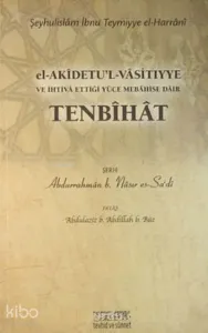 el-Akidetu'l-Vasitıyye; İhtiva Ettiği Yüce Mebahise Dair Tenbihat