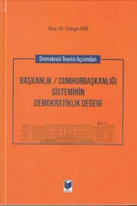 Başkanlık Cumhurbaşkanlığı Sisteminin Demokratiklik Değeri