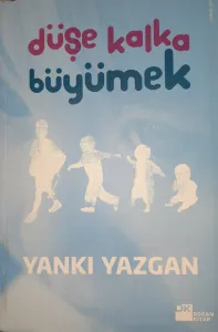 Düşe Kalka Büyümek