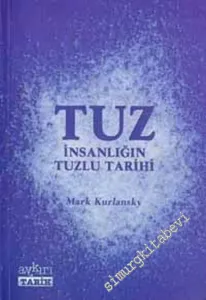 Tuz: İnsanlığın Tuzlu Tarihi -        2003