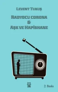 Radyocu Corona ve Aşk ve Hapishane