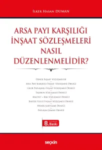 Arsa Payı Karşılığı İnşaat Sözleşmeleri Nasıl Düzenlenmelidir?