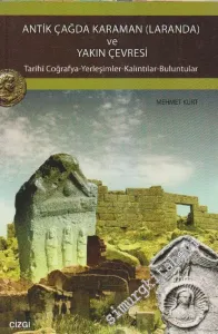 Antik Çağda Karaman ( Laranda ) ve Yakın Çevresi: Tarihi Coğrafya, Yerleşimler, Kalıntılar, Buluntular -         2011