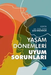 Yaşam Dönemleri ve Uyum Sorunları