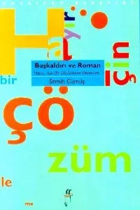 Başkaldırı ve Roman Hayır... İçin Bir Çözümleme Denemesi Başkaldırı ve Roman Hayır... İçin Bir Çözümleme Denemesi
