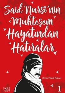 Said Nursi'nin Muhteşem Hayatından Hatıralar