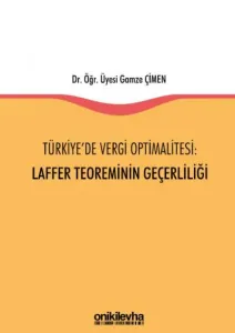 Türkiye'de Vergi Optimalitesi: Laffer Teoreminin Geçerliliği