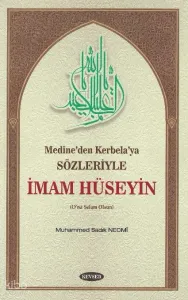 Medine’den Kerbela’ya Sözleriyle;İmam Hüseyin
