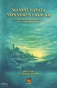 Mânevî Hayata Yön Veren Esaslar;Köstendilli Süleyman Şeyhî’nin Etvâr-ı Hâcegân Risalesi