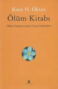 Ölüm Kitabı - Ölüm Düşüncesinin Temel Metinleri