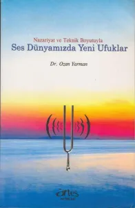 Ses Dünyamızda Yeni Ufuklar: Nazariyat ve Teknik Boyutuyla