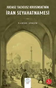 JUDASZ TADEUSZ KRUSİNSKİ’NİN İRAN SEYAHATNAMESİ