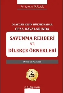 OLAYDAN KESİN HÜKME KADAR CEZA DAVALARINDA SAVUNMA REHBERİ VE DİLEKÇE ÖRNEKLERİ