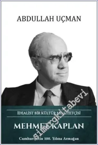 Mehmet Kaplan İdealist Bir Kültür Milliyetçisi -         2023