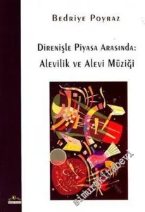Direnişle Piyasa Arasında: Alevilik ve Alevi Müziği -         2007