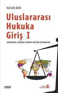 Uluslararası Hukuka Giriş 1; Kavramsal Çerçeve - Konum - Gelişim - Kaynaklar
