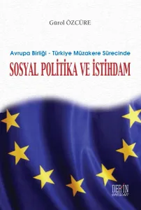 AVRUPA BİRLİĞİ – TÜRKİYE MÜZAKERE SÜRECİNDE SOSYAL POLİTİKA VE İSTİHDAM