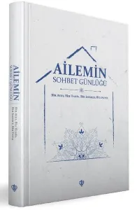 Ailemin Sohbet Günlüğü ;Bir Ayet Bir Hadis Bir Sohbet Bir Fetva