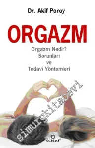 Orgazm: Orgazm Nedir? Sorunları ve Tedavi Yöntemleri -