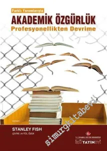 Farklı Yorumlarıyla Akademik Özgürlük - Profesyonellikten Devrime -