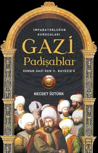 Gazi Padişahlar; İmparatorluğun Kurucuları