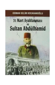 31 Mart Ayaklanması ve Sultan Abdülhamid