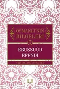 Osmanlı'nın Bilgeleri 3 - Ebussuud Efendi