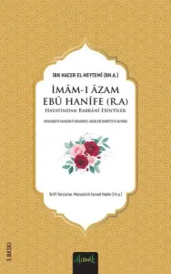İmâm-ı Âzam Ebû Hanîfe (r.a) - Hayatından Rabbânî Esintiler