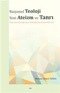 Rasyonel Teoloji Yeni Ateizm ve Tanrı Tanrı'nın Varlığı veya Yokluğu Kanıtlanabilir mi?