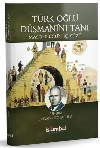 Türk Oğlu Düşmanını Tanı Masonluğun İç Yüzü;Mareşal Fevzi Çakmak Anlatıyor