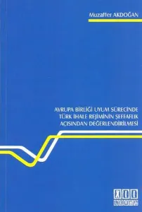 Avrupa Birliği Uyum Sürecinde Türk İhale Rejiminin Şeffaflık Açısından Değerlendirilmesi