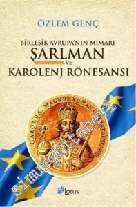 Birleşik Avrupa'nın Mimarı Şarlman ve Karolenj Rönesansı -        2013
