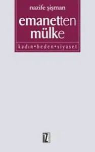 Emanetten Mülke; Kadın Beden Siyaset