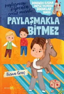 Paylaşmakla Bitmez;Sonsuza Kadar Mutlu Yaşayan  Çocuklar Serisi