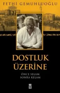 Dostluk Üzerine "Önce Selam Sonra Kelam"