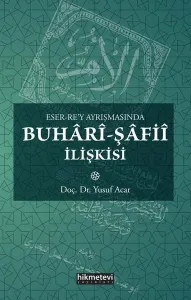 Eser Rey Ayrışmasında Buhâri Şafiî İlişkisi